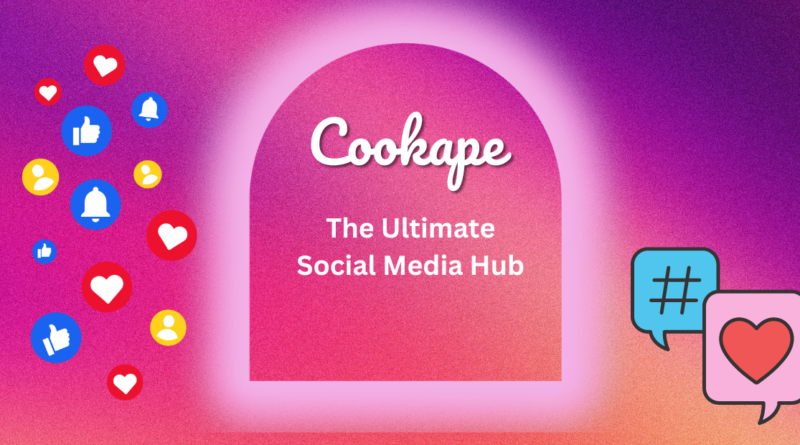 Maximize Your Online Presence with Cookape: The Ultimate Social Media Hub 